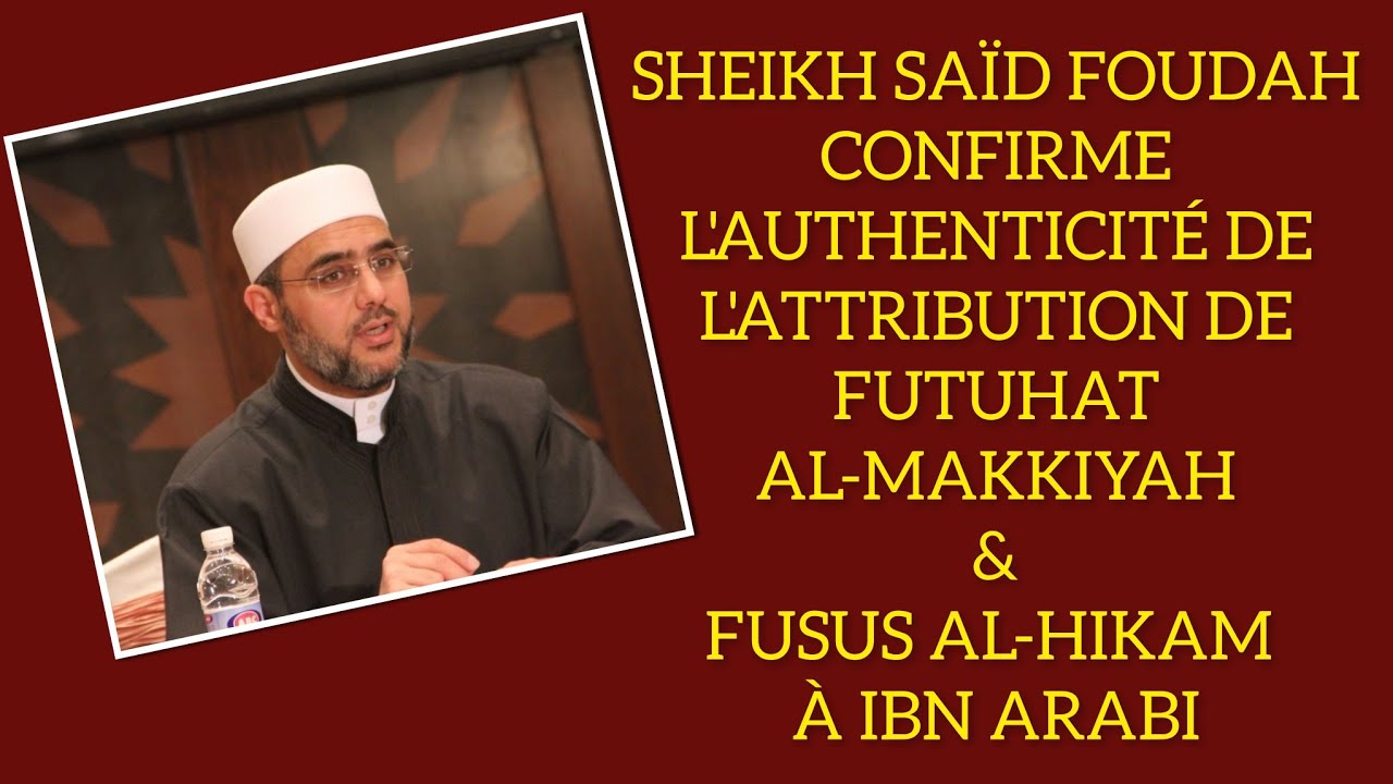 CONFIRMATION DE L'AUTHENTICITÉ DE FUTUHAT AL-MAKKIYAH & FUSUS AL-HIKAM ATTRIBUÉ À IBN ARABI