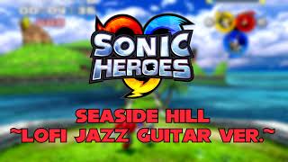 Sonic Heroes - Seaside Hill ~LoFi Jazz Guitar Ver.~