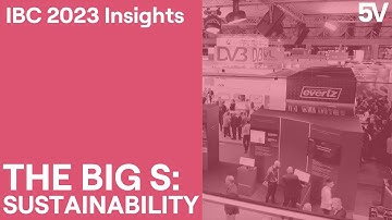 The Big S: Sustainability | IBC Insight 2023