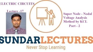 Super Node - Nodal Voltage Analysis Method by KCL Part - 2 Lecture - 17