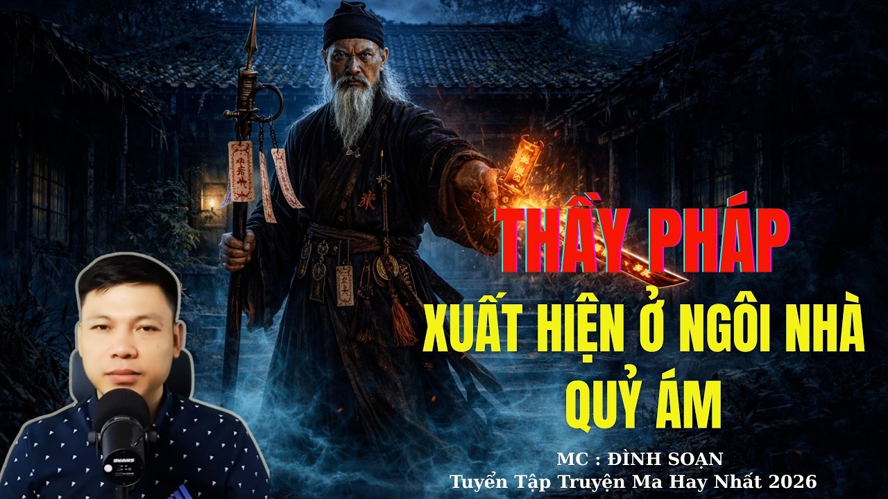 Truyện Ma Đình Soạn : THẦY PHÁP XUẤT HIỆN Ở NGÔI NHÀ QUỶ ÁM | TUYỂN TẬP TRUYỆN MA ĐÌNH SOẠN .
