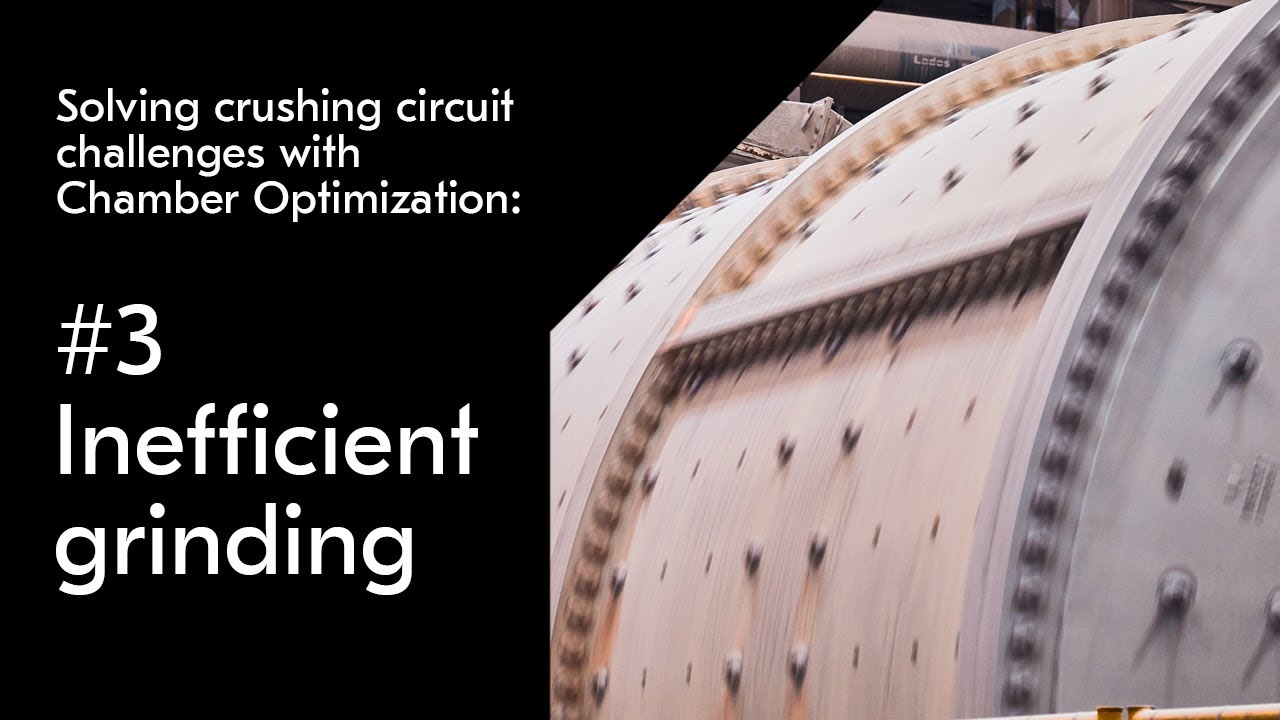 Solving crushing circuit challenges with Chamber Optimization 3 Inefficient grinding YouTube