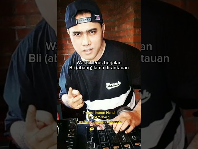 TRAGEDI KAMAR MANDI - DJ MAHESA (Translate ke bahasa Indonesia) class=