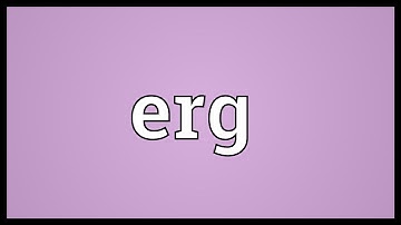 Erg Meaning