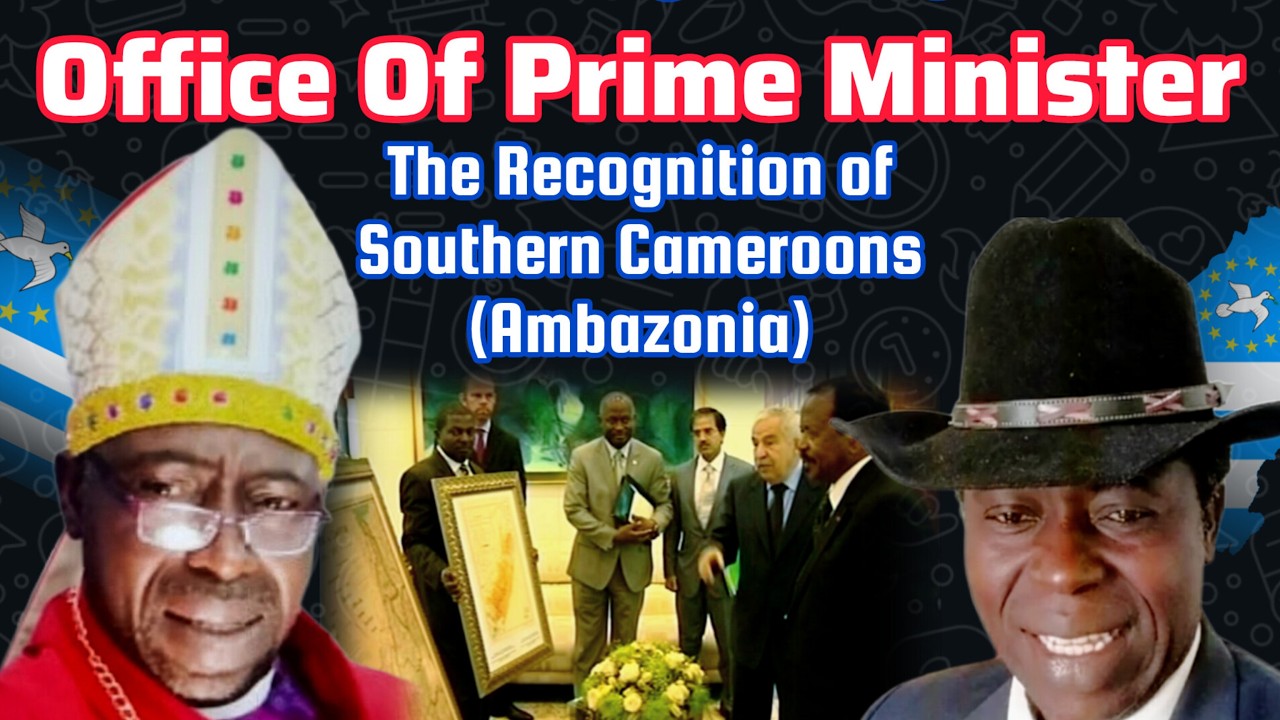 OFFICIAL DECLARATION:: THE RECOGNITION OF SOUTHERN CAMEROONS | AMBAZONIA