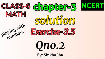 CLASS-6 MATH|ch-3|playing with numbers-solution,exe-3.5,Qno.2|NCERT