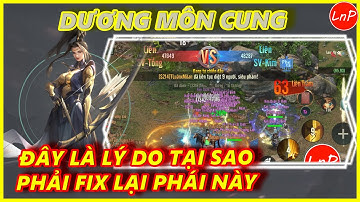 VÕ LÂM 1 MOBILE - ĐÂY LÀ LÝ DO DƯƠNG MÔN CUNG PHẢI BỊ FIX LẠI | LnP