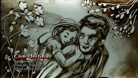 Cảm Ơn Cha | Vu Lan | bài hát ý nghĩa & hay về Cha