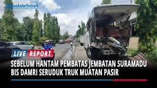 BREAKING NEWS : Sebelum Hantam Pembatas Jembatan Suramadu Arah Madura, Bis Damri Seruduk Truk Pasir