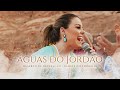 ÁGUAS DO JORDÃO | DESERTO DE REVELAÇÃO | CLIPE OFICIAL | DIANTE DO TRONO | ANA PAULA VALADÃO