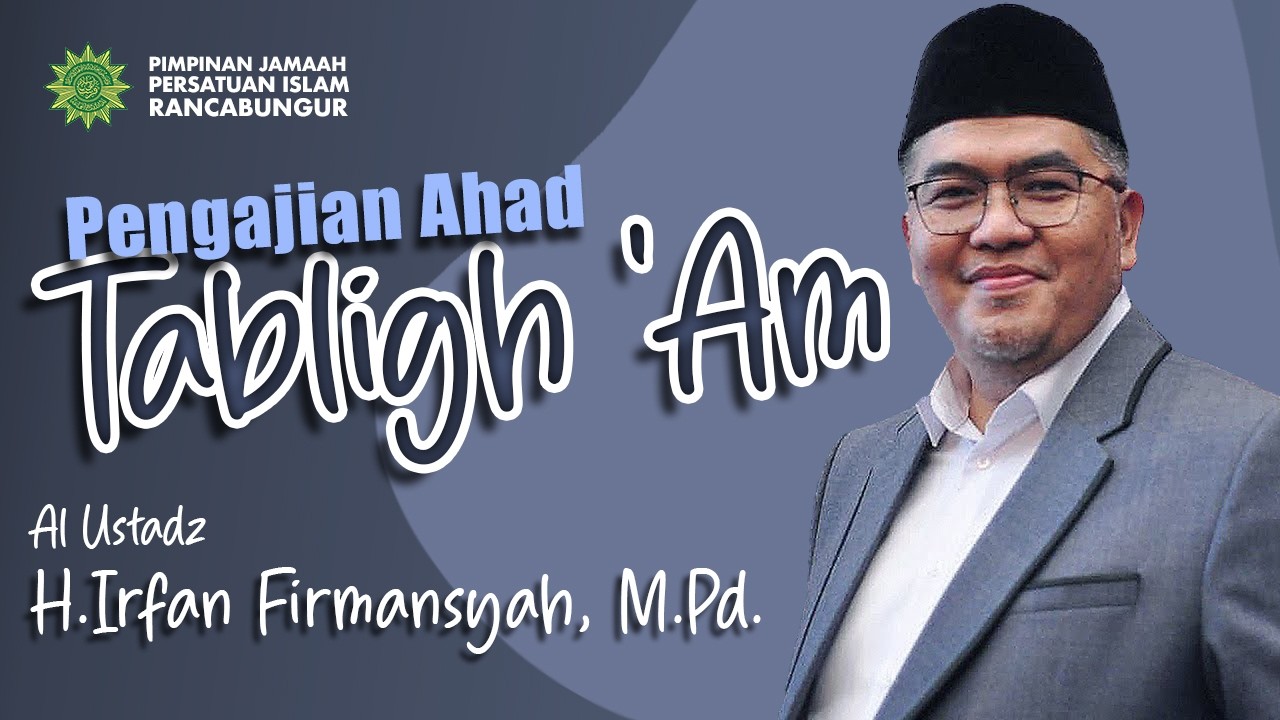Tabligh 'Am Pengajian Ahad - Ustadz H. Irfan Firmansyah, M.Pd.
