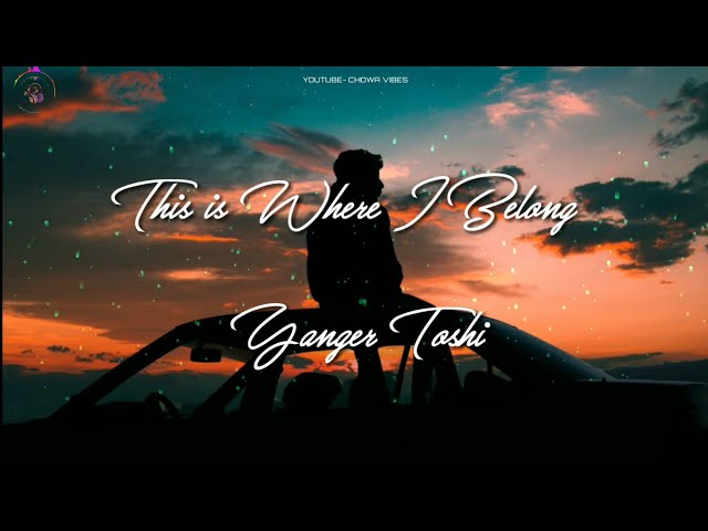 Yanger Toshi - This is where I Belong (Lyrics) class=