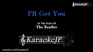 Video thumbnail of "I'll Get You (Karaoke) - Beatles"