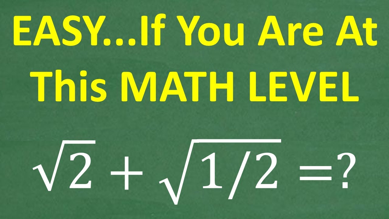 Square Root Challenge: Square Root of 2 + Square Root of 1/2 =?
