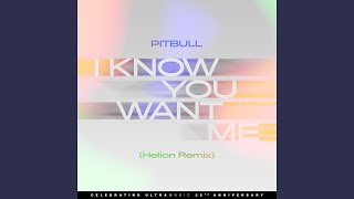 I Know You Want Me (Calle Ocho) (Helion Remix)