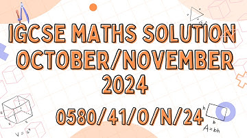 IGCSE MATH OCTOBER NOVEMBER 2024 PAPER 4 VARIANT 0580/41/O/N/24