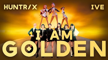 GOLDEN / I AM - HUNTR/X, IVE (FULL MASHUP) [Kpop Demon Hunters]