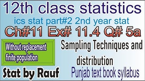 q5a ex11.4 ch11 2nd year statistics ics statistics part2/12th stat/sampling distrubuti/stats rauf