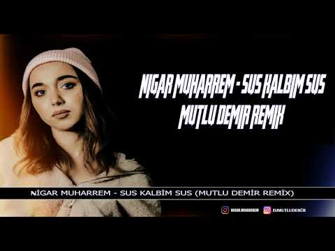 Nigar Muharrem - Sus Kalbim Sus ( Mutlu Demir Remix )