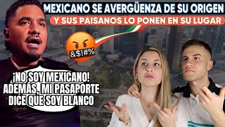 MEXICANO SE AVERGUENZA DE SER DE MEXICO Y SUS PAISANOS LO PONEN EN SU LUGAR | AMA SER GRINGO