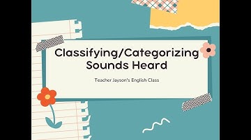 Grade 2 English - Classifying/Categorizing Sounds Heard