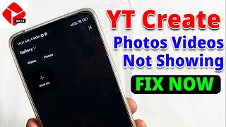 Yt Create App Me Video Photo Nahi Dikh Rahe Fix Photos Videos Not Showing In Youtube Create App