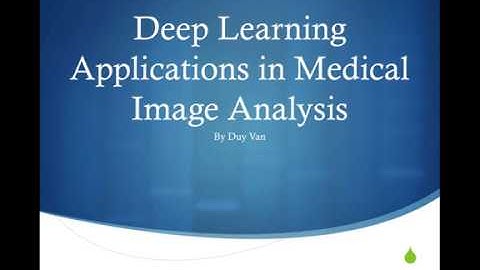 Deep Learning Applications in Medical Image Analysis