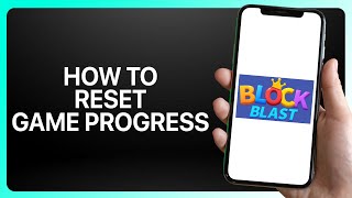 How To Reset Game Progress in Block Blast Tutorial