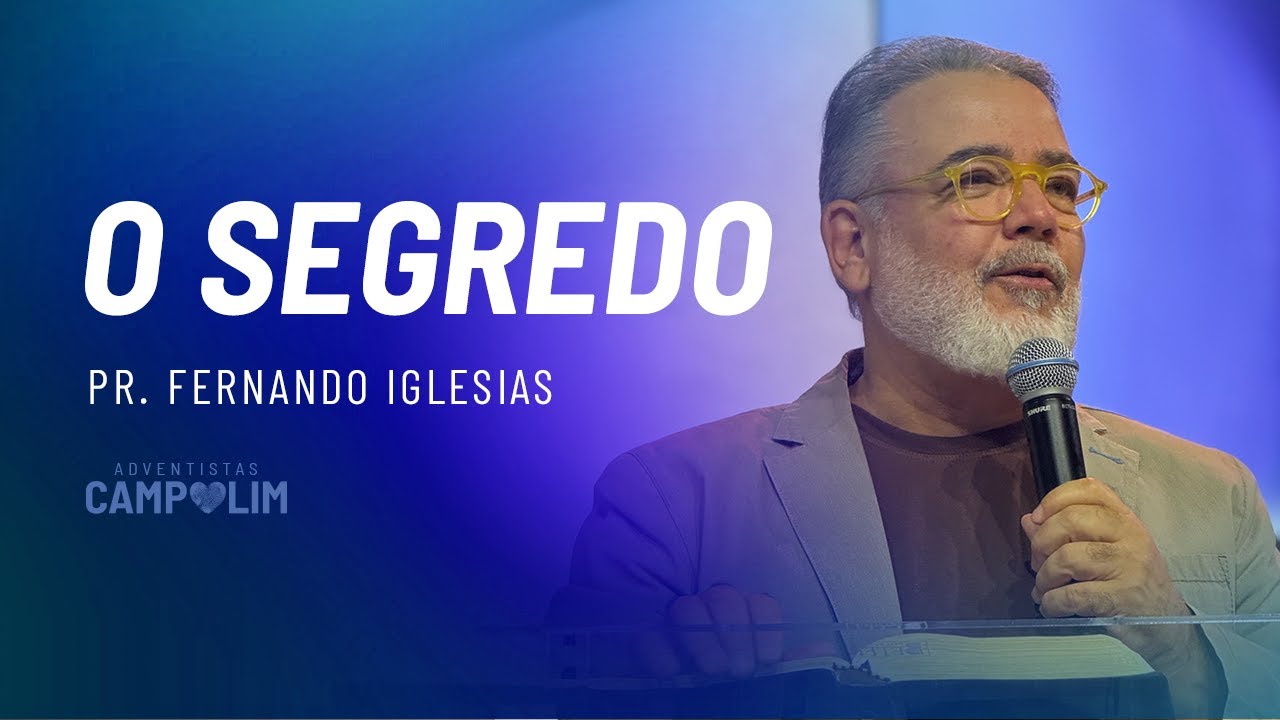 O Segredo | Pr. Fernando Iglesias | IASD Campolim