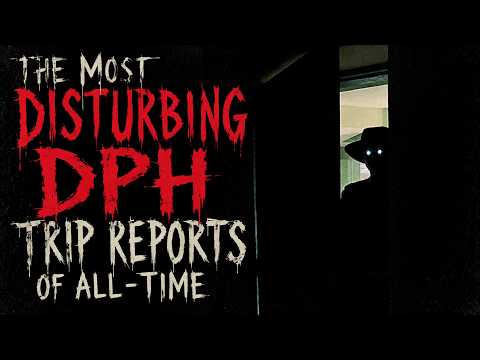 The Most Disturbing DPH Trip Reports I’ve Ever Read