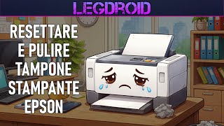 RESETTARE CONTATORE TAMPONE STAMPANTI EPSON