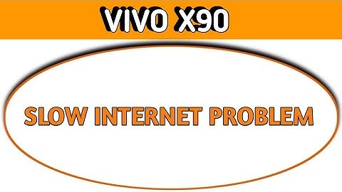Vivo x90 slow internet problem, how to solve slow internet problem in Vivo x90