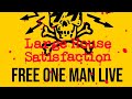 Large House Satisfaction FREE ONE MAN LIVE