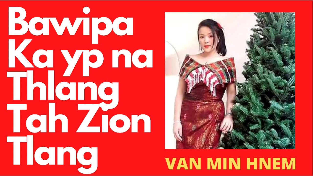 MATU LAA BAWIPA KA YP NA THLANG TAH ZI'ON TLANG  VAN MIN HNEM With Lyrics