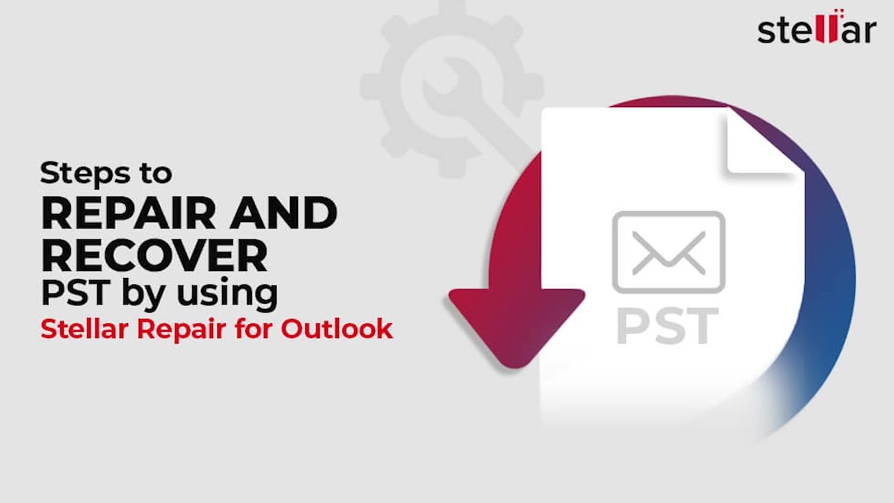 Repair Corrupt PST Files with Stellar Repair for Outlook!
