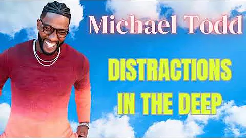 Distractions In The Deep  Are You Distracted   Anchored  Michael Todd