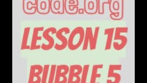 code.org Lesson 15 Bubble 5