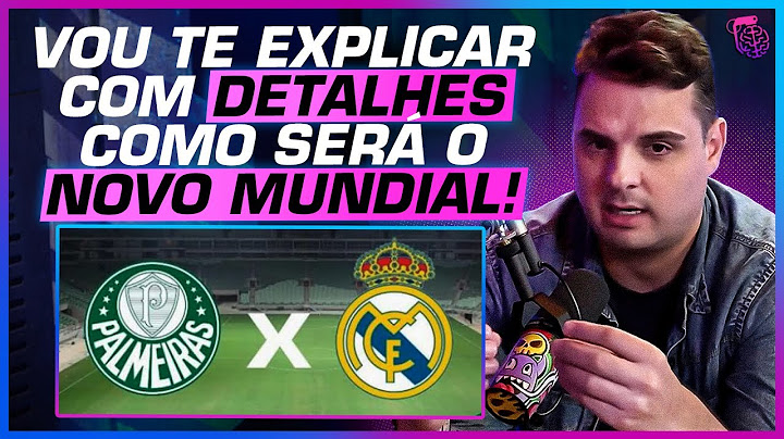 DIFICULTOU PARA O BRASIL? COMO SERÁ O NOVO MUNDIAL DE CLUBES DA FIFA? - CHICO GARCIA