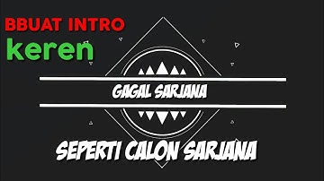 cara membuat intro,seperti di chanel calon sarjana..tutorial android