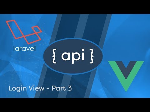 Laravel API Development & Vue JS SPA - e06 - Login View 3