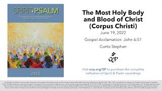 Spirit & Psalm - Body and Blood of Christ (Corpus Christi), 2022 - Year C - Gospel Acc. - Stephan