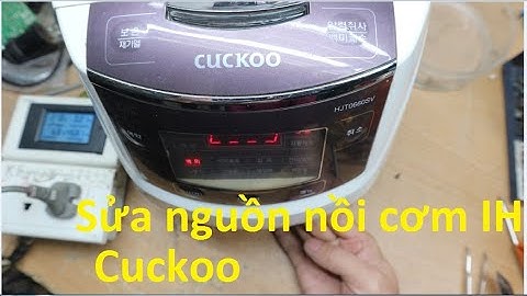 Sửa nồi cơm IH Cuckoo hỏng nguồn