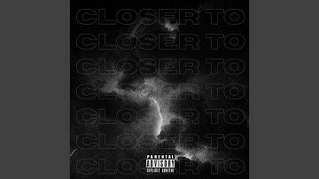 CLOSER TO (feat. June Daisy)