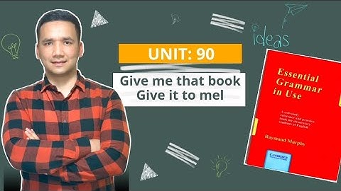 UNIT: 90       Give me that book    Give it to mel