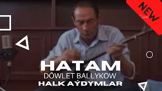 DOWLET BALLYKOW - HATAM - TURKMEN HALK AYDYM DUTAR - JANLY SESIM - AUDIO SONG - DOWLET YETIM
