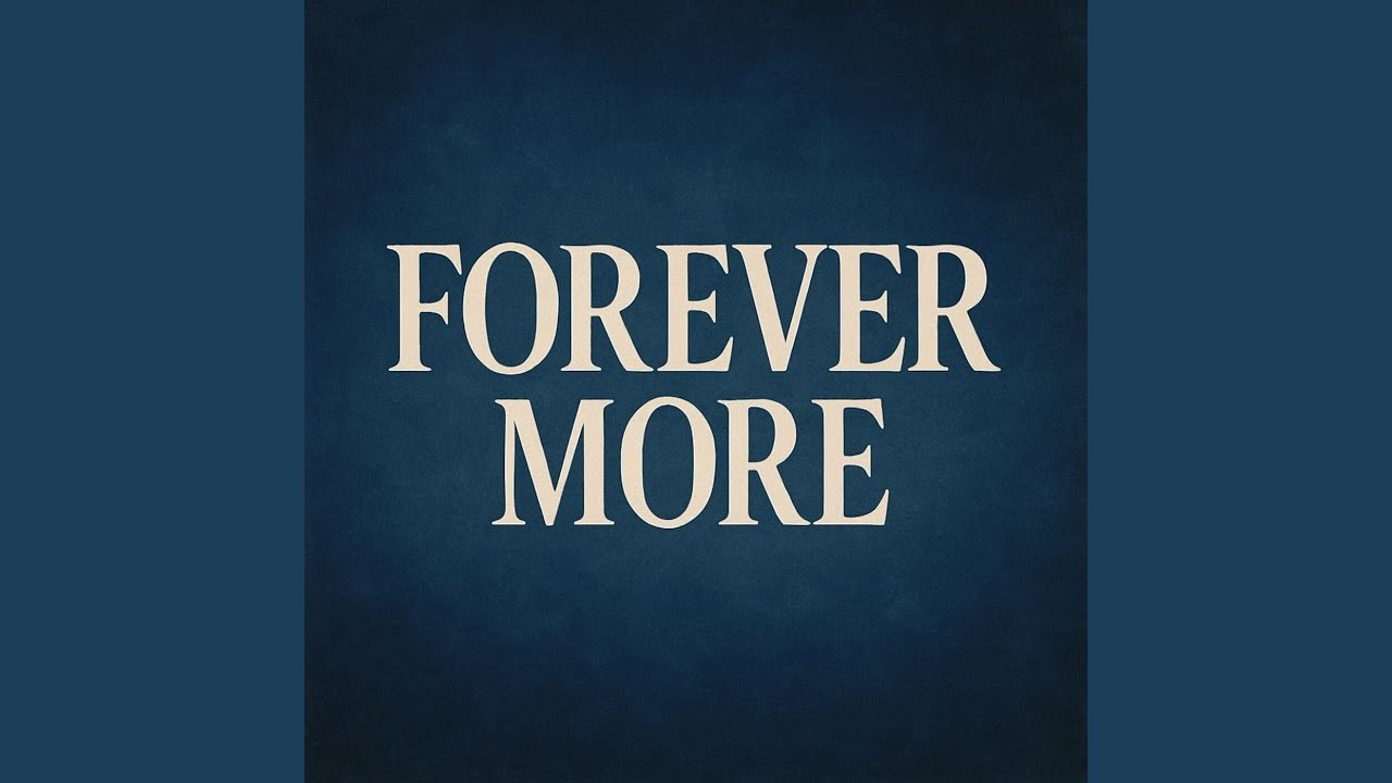 Watch FOREVER MORE on YouTube Watch FOREVER MORE on YouTube