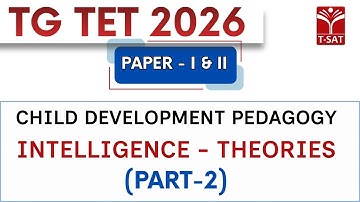 TG TET 2026 - PAPER-1&2 | Child Development Pedagogy - Intelligence -  Theories (Part -2) | T-SAT