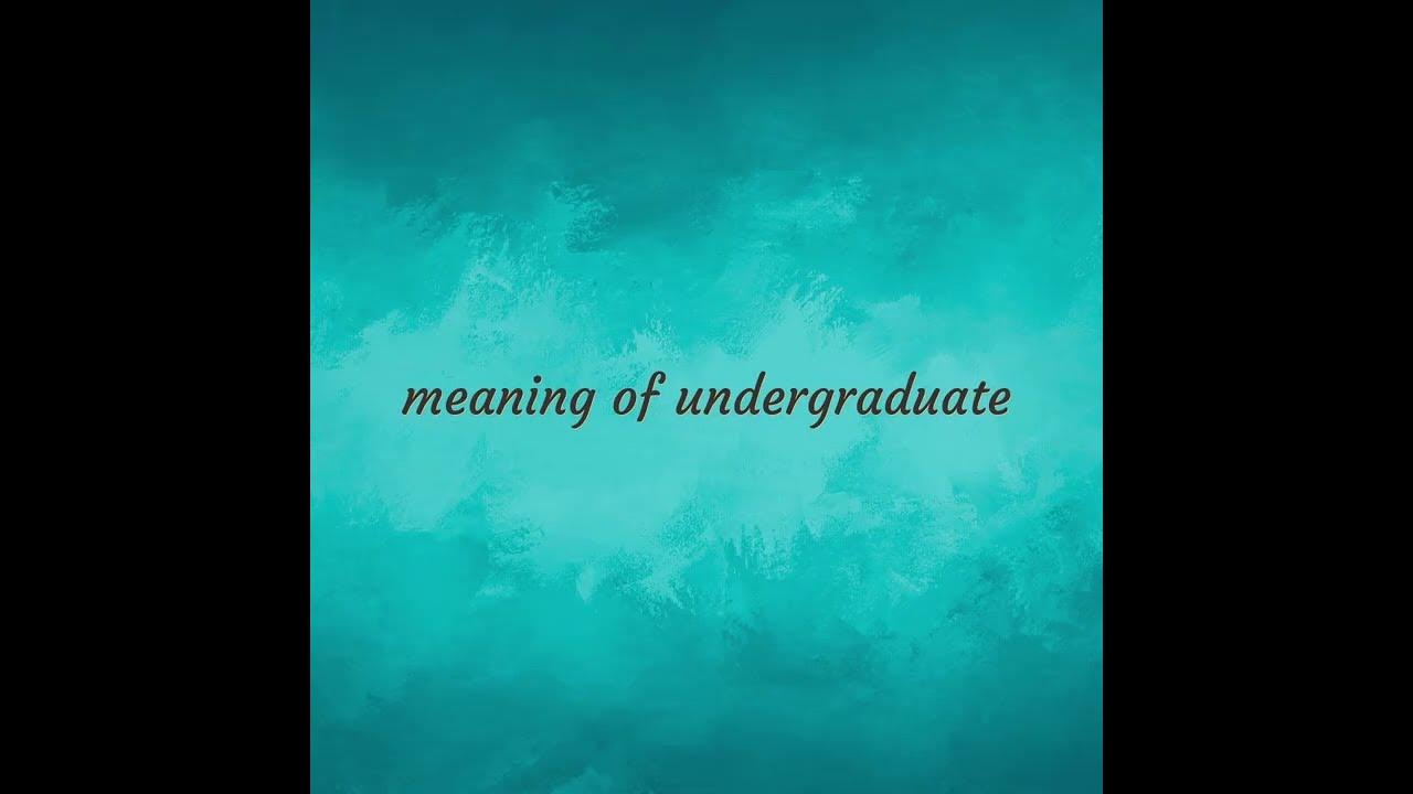 undergraduate-meaning-of-undergraduate-youtube