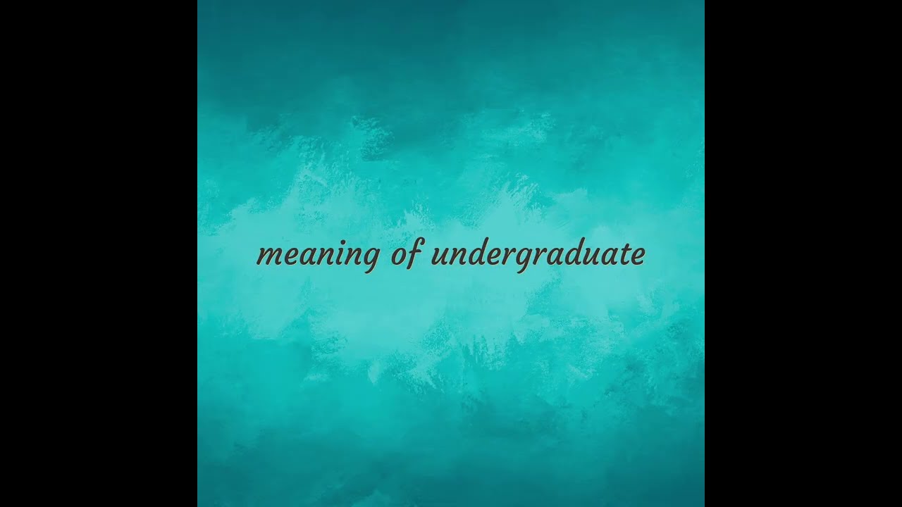 Undergraduate Meaning Of Undergraduate YouTube Undergraduate Meaning Of Undergraduate YouTube