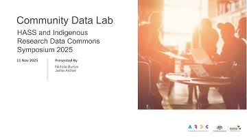 Overview of the ARDC Community Data Lab - HASS & Indigenous Research Data Commons Symposium 2025